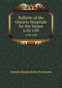 Bulletin of the Ontario Hospitals for the Insane. n.02 v.05