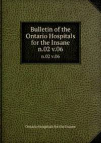 Bulletin of the Ontario Hospitals for the Insane. n.02 v.06