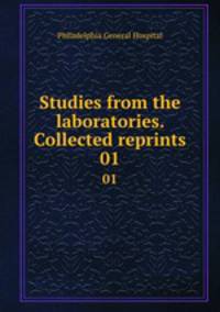 Studies from the laboratories. Collected reprints. 01