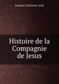 Histoire religieuse, politique et litteraire de la Compagnie de Jesus