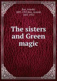 The sisters and Green magic