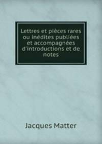 Lettres et pieces rares ou inedites publiees et accompagnees d