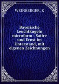 Bayerische Leuchtkugeln microform : Satire und Ernst im Unterstand, mit eigenen Zeichnungen