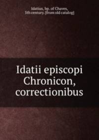 Idatii episcopi Chronicon, correctionibus