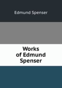 Works of Edmund Spenser