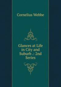 Glances at Life in City and Suburb .: 2nd Series