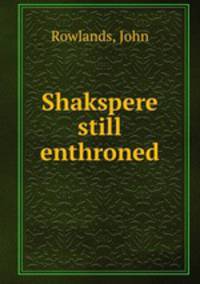 Shakspere still enthroned