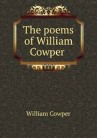 The poems of William Cowper