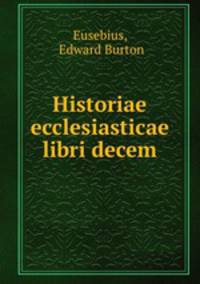 Eusebii Pamphili. Historiae ecclesiasticae