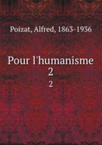 Pour l`humanisme. 2