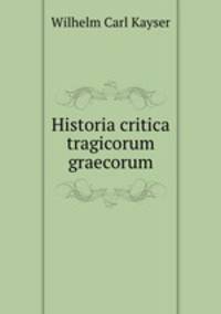 Historia critica tragicorum graecorum