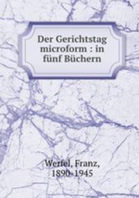 Der Gerichtstag microform : in fnf Bchern