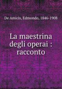 La maestrina degli operai : racconto