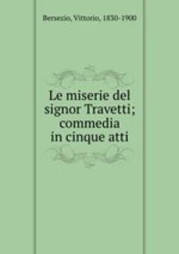 Le miserie del signor Travetti; commedia in cinque atti