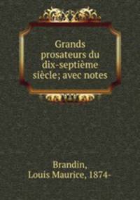 Grands prosateurs du dix-septime sicle; avec notes