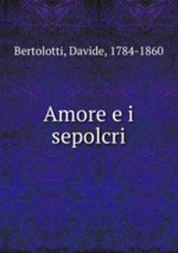 Amore e i sepolcri