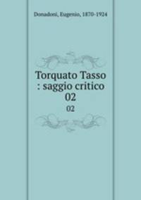 Torquato Tasso : saggio critico. 02
