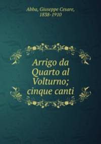 Arrigo da Quarto al Volturno; cinque canti