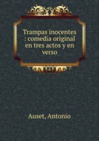 Trampas inocentes : comedia original en tres actos y en verso
