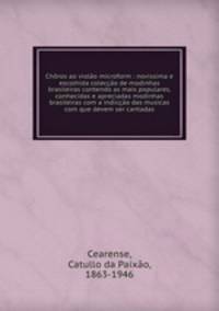 Chros ao violo microform : novissima e escolhida coleco de modinhas brasileiras contendo as mais populares, conhecidas e apreciadas modinhas brasileiras com a indico das musicas com que devem ser cantadas