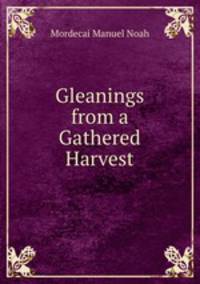 Gleanings from a Gathered Harvest