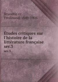 tudes critiques sur l`histoire de la littrature franaise. ser.3