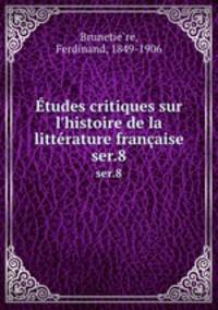 tudes critiques sur l`histoire de la littrature franaise. ser.8