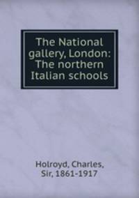 The National gallery, London: The northern Italian schools