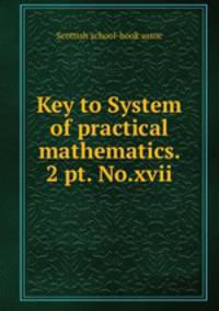 Key to System of practical mathematics. 2 pt. No.xvii