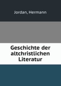 Geschichte der altchristlichen Literatur