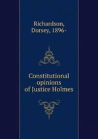 Constitutional opinions of Justice Holmes