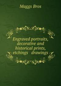 Engraved portraits, decorative and historical prints, etchings & drawings