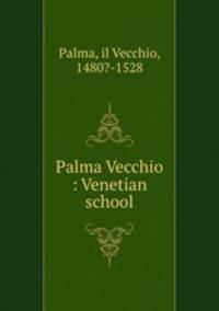Palma Vecchio : Venetian school