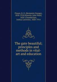The gate beautiful; principles and methods in vital-art and education