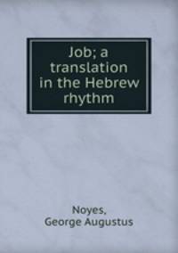 Job; a translation in the Hebrew rhythm