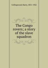 The Congo rovers; a story of the slave squadron