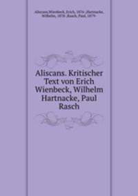 Aliscans. Kritischer Text von Erich Wienbeck, Wilhelm Hartnacke, Paul Rasch