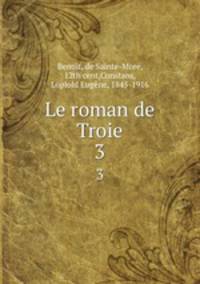 Le roman de Troie. 3