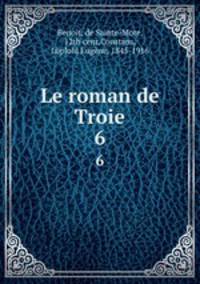 Le roman de Troie. 6