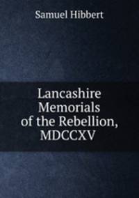 Remains historical and literary connected with the palatine counties of Lancaster and Chester