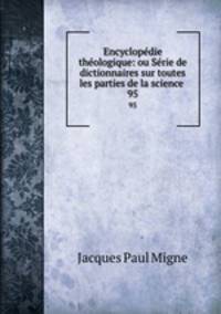 Encyclopdie thologique: ou Srie de dictionnaires sur toutes les parties de la science .. 95