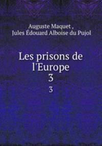 Les prisons de l`Europe. 3