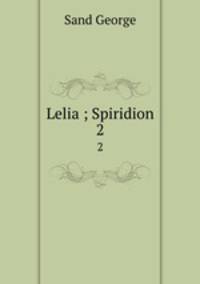 Lelia ; Spiridion. 2