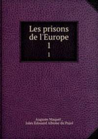 Les prisons de l`Europe. 1