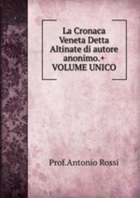 La Cronaca Veneta Detta Altinate di autore anonimo.+ VOLUME UNICO