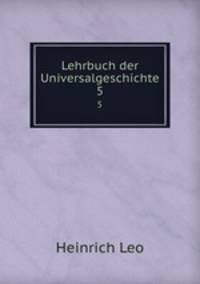 Lehrbuch der Universalgeschichte. 5