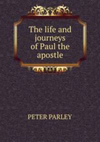 The life and journeys of Paul the apostle