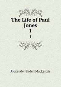 The Life of Paul Jones. 1