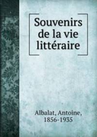 Souvenirs de la vie litteraire