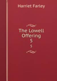 The Lowell Offering. 5